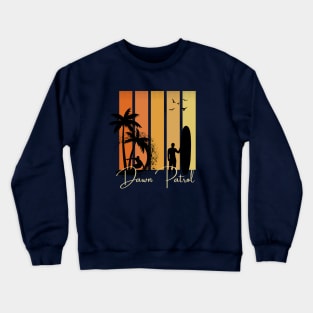 Dawn Patrol Surf Life Tee! Crewneck Sweatshirt